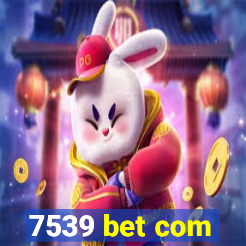 7539 bet com